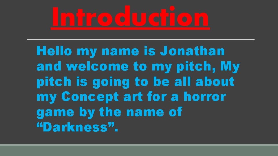 Introduction Hello my name is Jonathan and welcome to my pitch, My pitch is Introduction Hello my name is Jonathan and welcome to my pitch, My pitch is