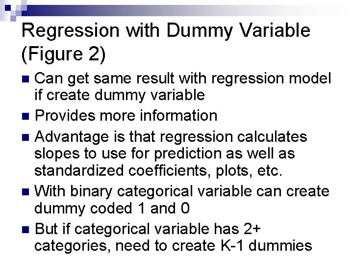 Regression with Dummy Variable (Figure 2) Can get same result with regression model if