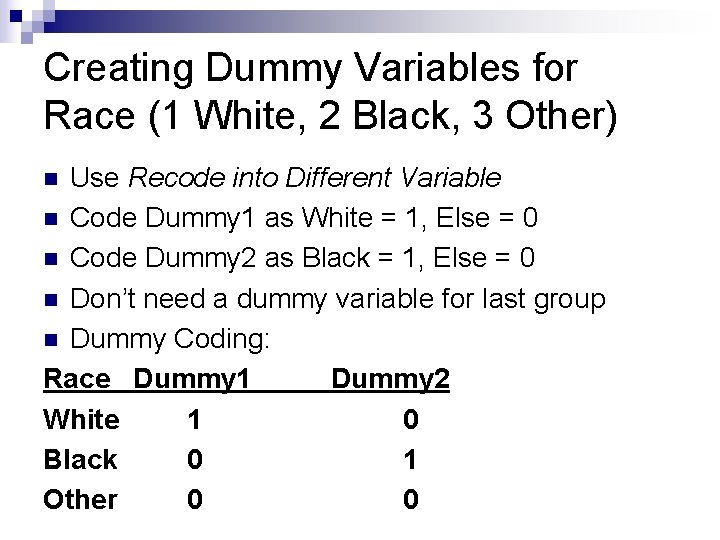 Creating Dummy Variables for Race (1 White, 2 Black, 3 Other) Use Recode into