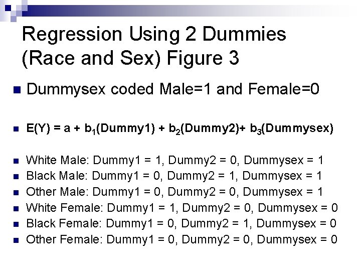 Regression Using 2 Dummies (Race and Sex) Figure 3 n Dummysex coded Male=1 and