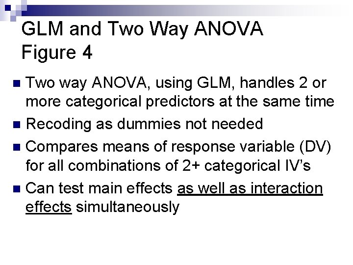 GLM and Two Way ANOVA Figure 4 Two way ANOVA, using GLM, handles 2