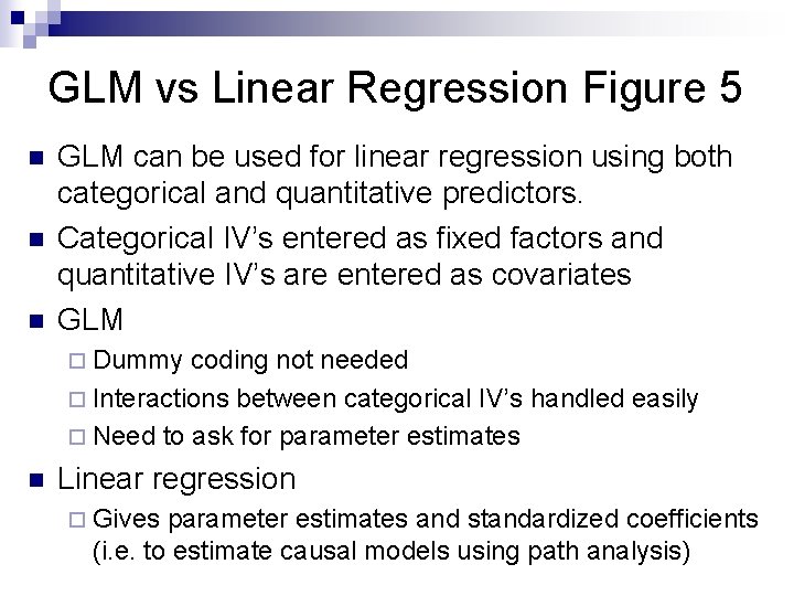 GLM vs Linear Regression Figure 5 n n n GLM can be used for