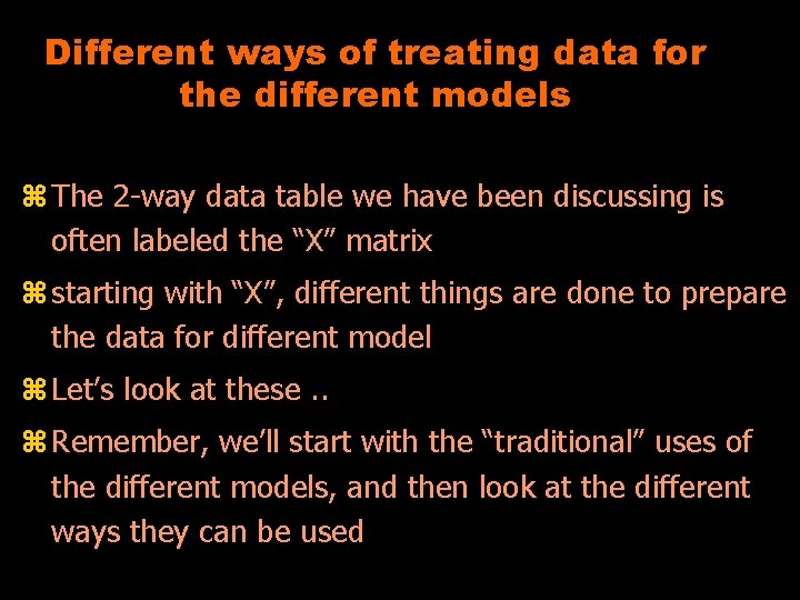Different ways of treating data for the different models z The 2 -way data