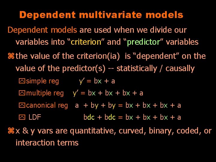 Dependent multivariate models Dependent models are used when we divide our variables into “criterion”
