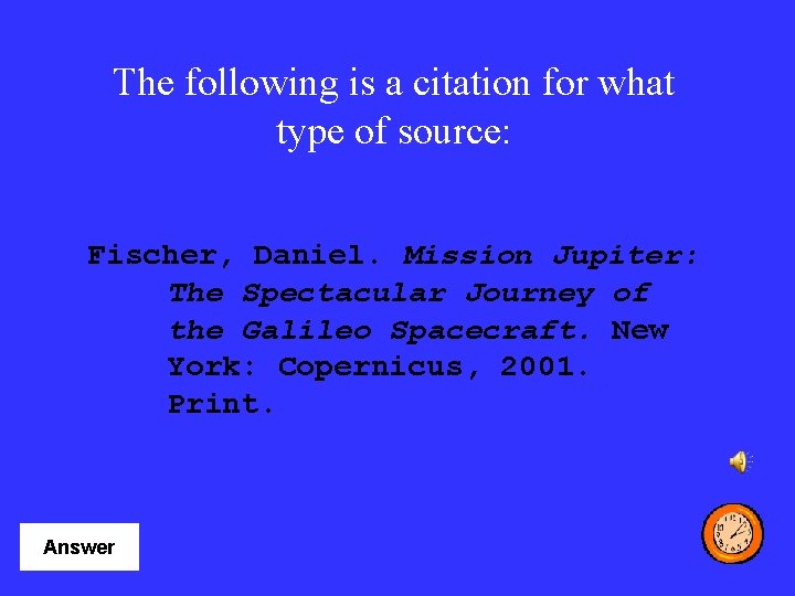 The following is a citation for what type of source: Fischer, Daniel. Mission Jupiter:
