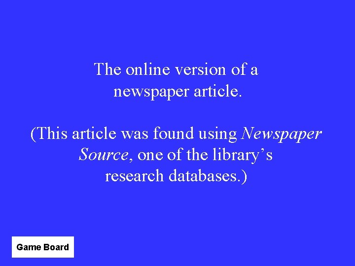 The online version of a newspaper article. (This article was found using Newspaper Source,