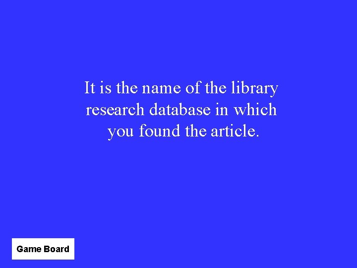 It is the name of the library research database in which you found the