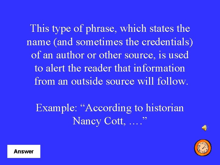 This type of phrase, which states the name (and sometimes the credentials) of an