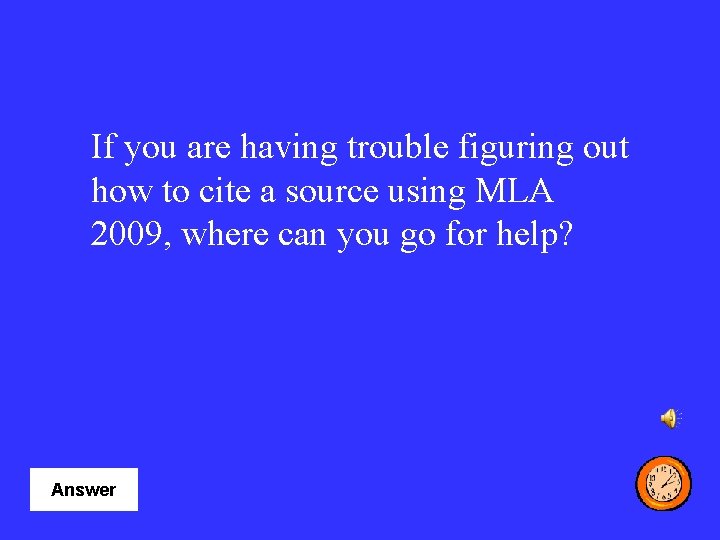 If you are having trouble figuring out how to cite a source using MLA