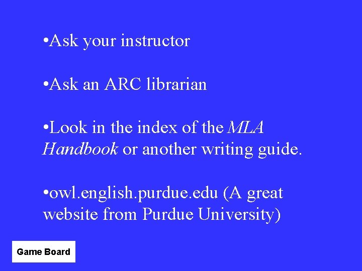  • Ask your instructor • Ask an ARC librarian • Look in the