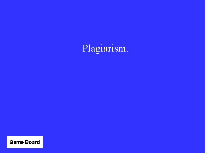 Plagiarism. Game Board 