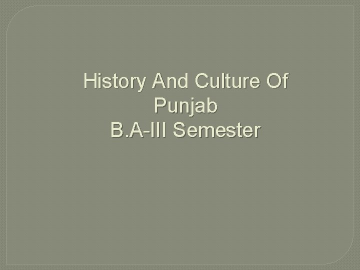 History And Culture Of Punjab B. A-III Semester 