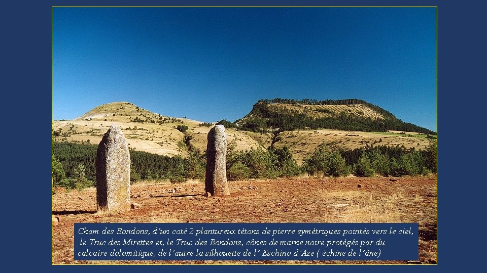 Cham des Bondons, d’un coté 2 plantureux tétons de pierre symétriques pointés vers le