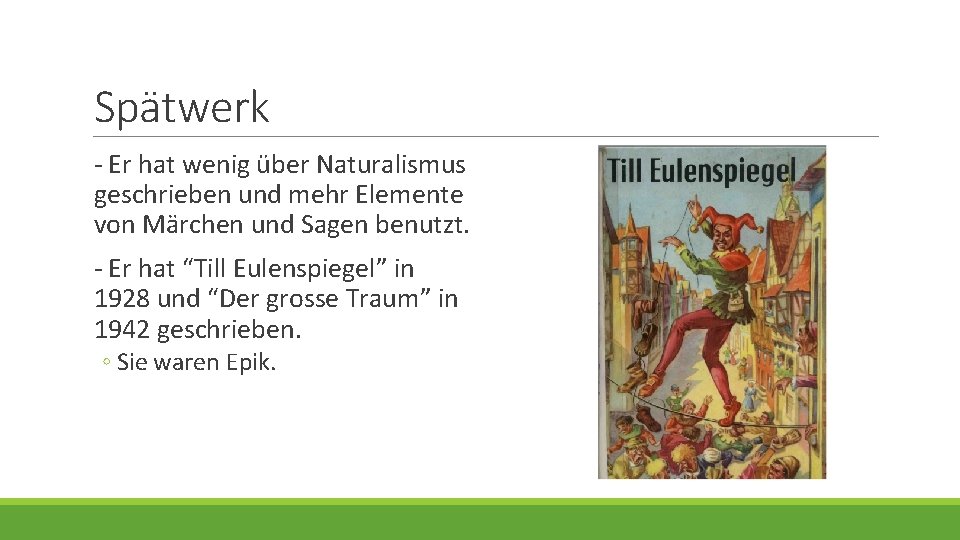 Spätwerk - Er hat wenig über Naturalismus geschrieben und mehr Elemente von Märchen und