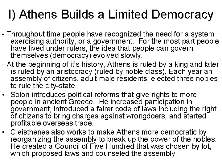 I) Athens Builds a Limited Democracy - Throughout time people have recognized the need