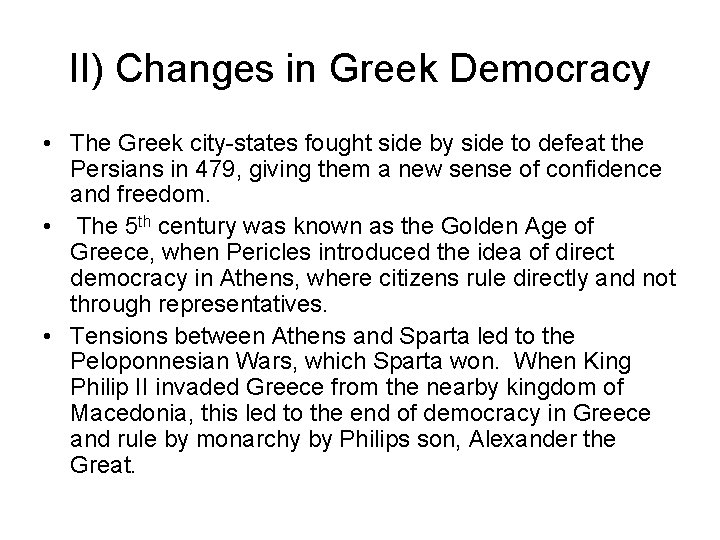II) Changes in Greek Democracy • The Greek city-states fought side by side to