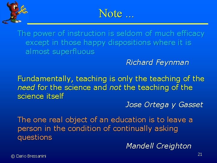 Note. . . The power of instruction is seldom of much efficacy except in