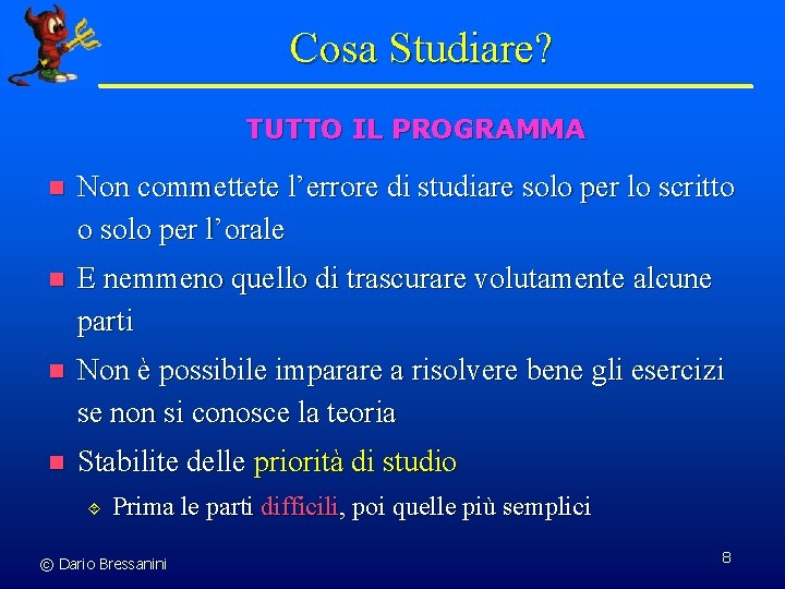 Cosa Studiare? TUTTO IL PROGRAMMA n Non commettete l’errore di studiare solo per lo