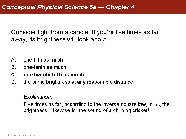 Conceptual Physical Science 5 e — Chapter 4 Consider light from a candle. If