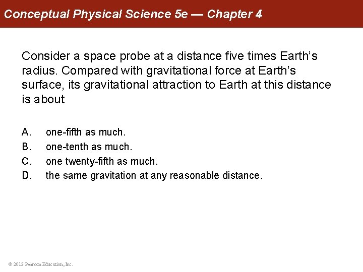 Conceptual Physical Science 5 e — Chapter 4 Consider a space probe at a