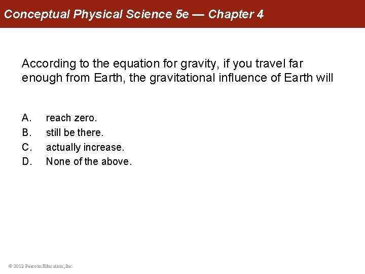 Conceptual Physical Science 5 e — Chapter 4 According to the equation for gravity,