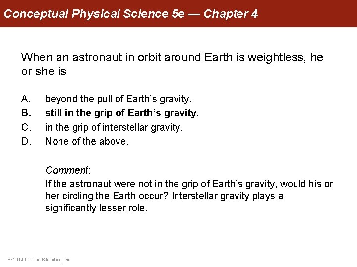 Conceptual Physical Science 5 e — Chapter 4 When an astronaut in orbit around