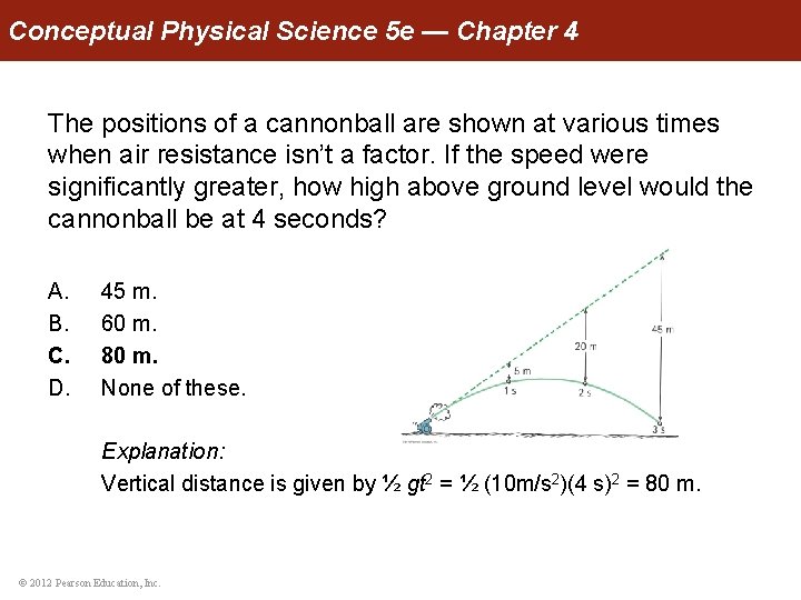 Conceptual Physical Science 5 e — Chapter 4 The positions of a cannonball are