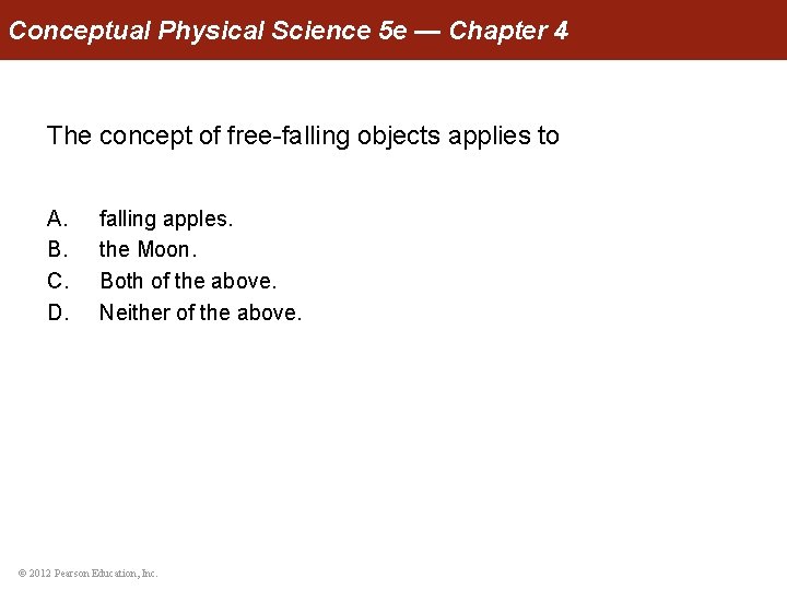 Conceptual Physical Science 5 e — Chapter 4 The concept of free-falling objects applies