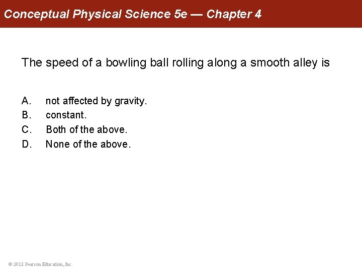 Conceptual Physical Science 5 e — Chapter 4 The speed of a bowling ball
