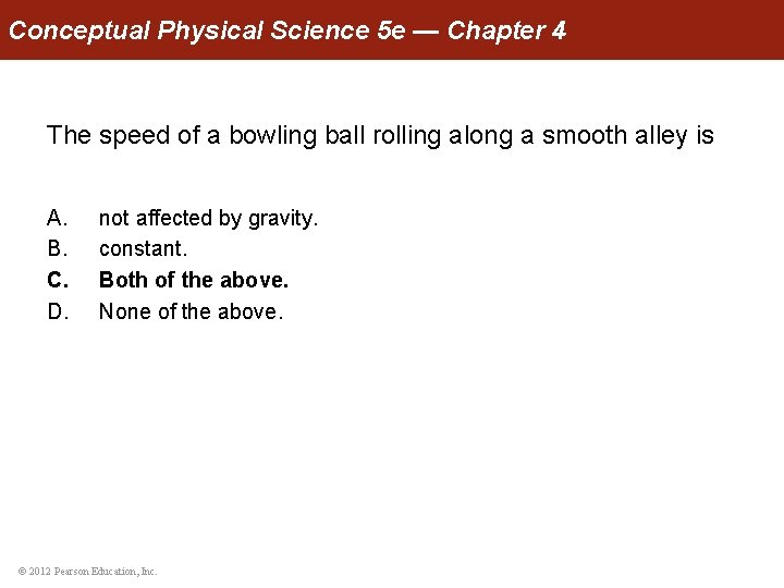 Conceptual Physical Science 5 e — Chapter 4 The speed of a bowling ball