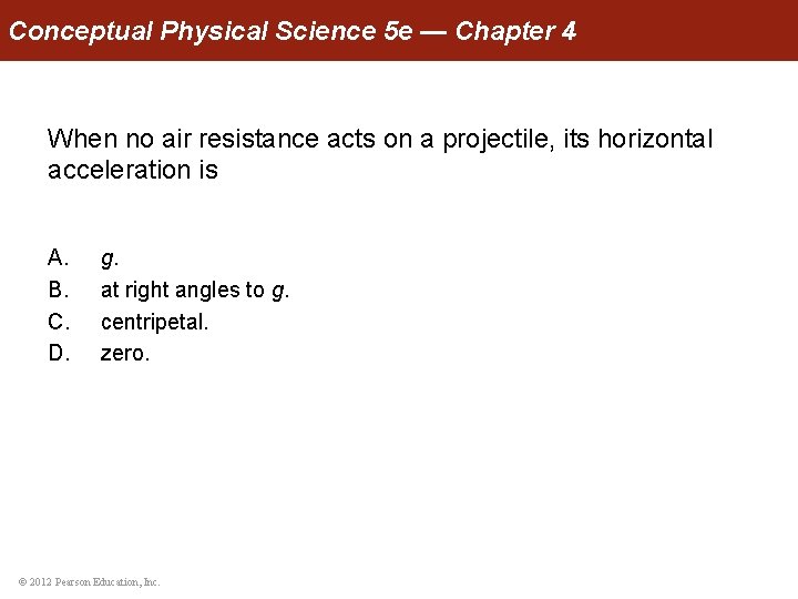 Conceptual Physical Science 5 e — Chapter 4 When no air resistance acts on