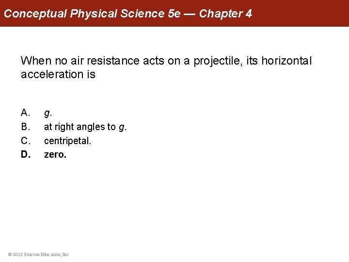 Conceptual Physical Science 5 e — Chapter 4 When no air resistance acts on