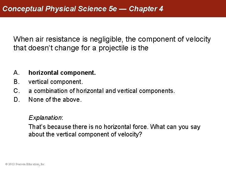 Conceptual Physical Science 5 e — Chapter 4 When air resistance is negligible, the