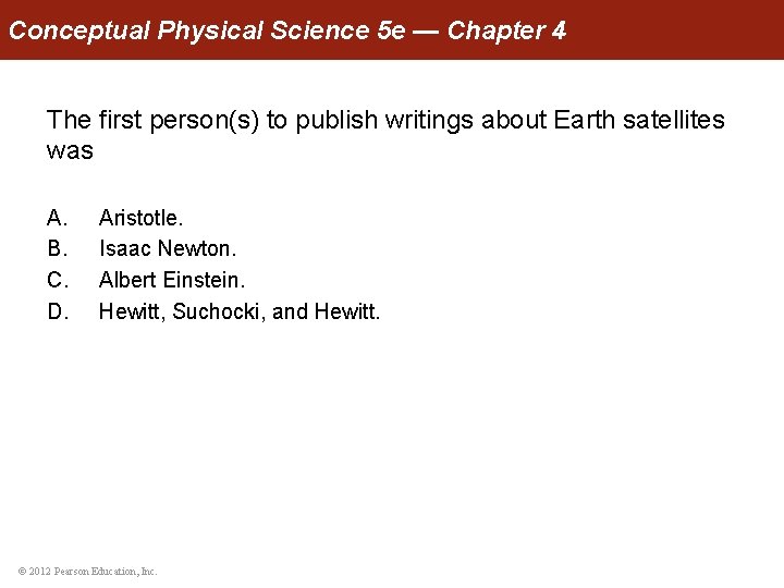 Conceptual Physical Science 5 e — Chapter 4 The first person(s) to publish writings