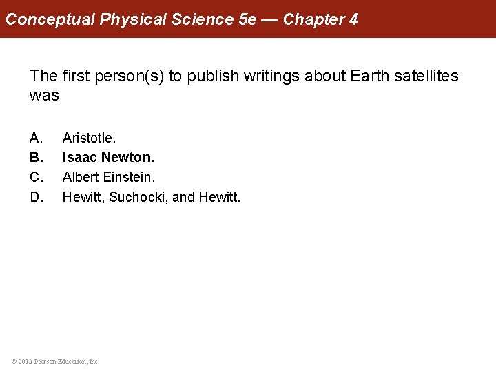 Conceptual Physical Science 5 e — Chapter 4 The first person(s) to publish writings