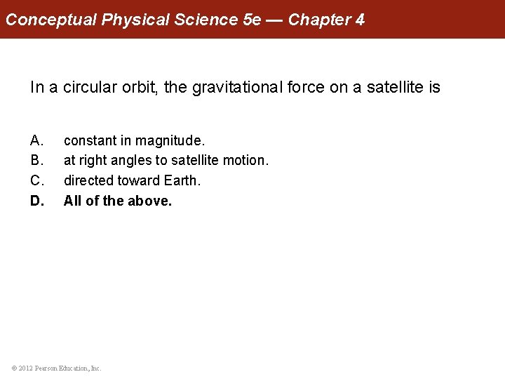 Conceptual Physical Science 5 e — Chapter 4 In a circular orbit, the gravitational