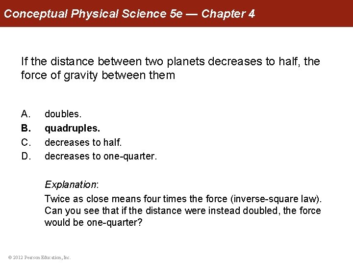 Conceptual Physical Science 5 e — Chapter 4 If the distance between two planets