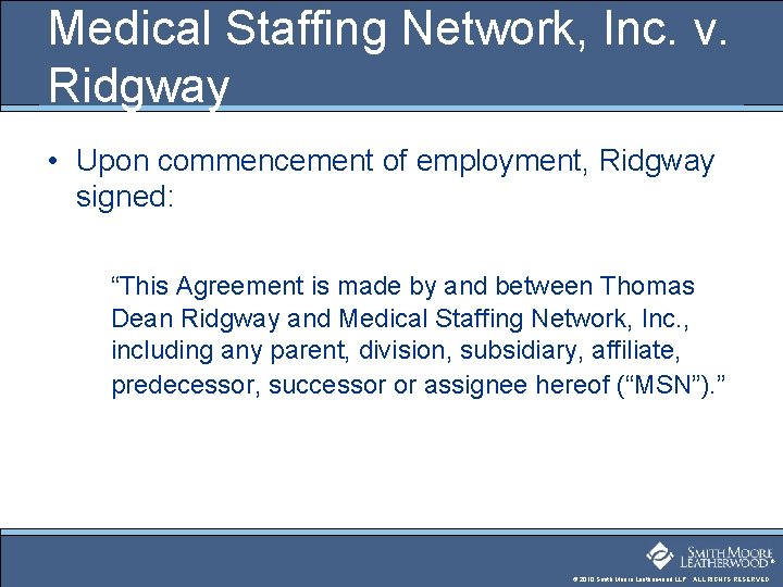 Medical Staffing Network, Inc. v. Ridgway • Upon commencement of employment, Ridgway signed: “This