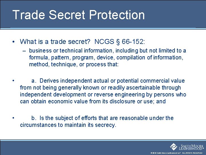 Trade Secret Protection • What is a trade secret? NCGS § 66 -152: –