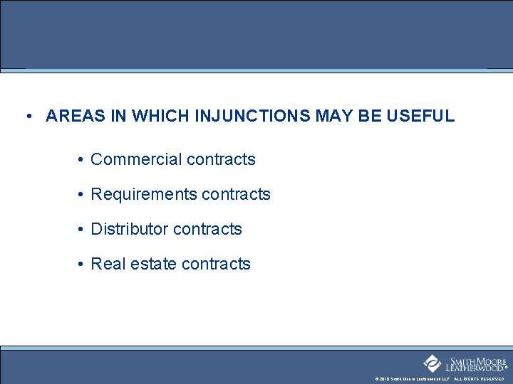  • AREAS IN WHICH INJUNCTIONS MAY BE USEFUL • Commercial contracts • Requirements