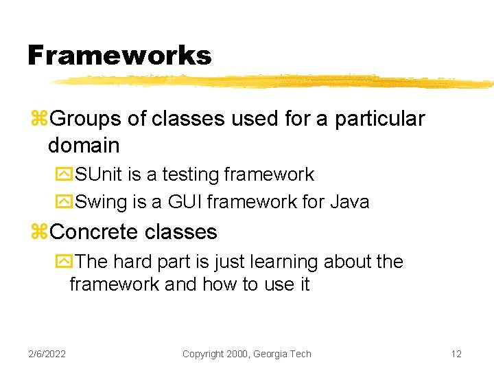 Frameworks z. Groups of classes used for a particular domain y. SUnit is a