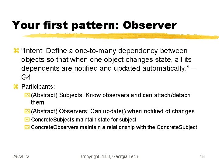 Your first pattern: Observer z “Intent: Define a one-to-many dependency between objects so that