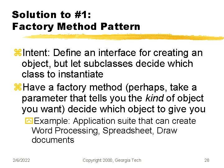 Solution to #1: Factory Method Pattern z. Intent: Define an interface for creating an