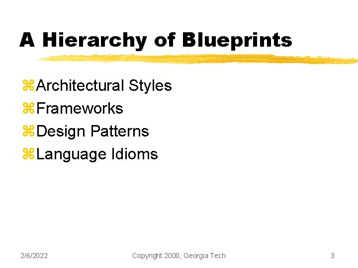 A Hierarchy of Blueprints z. Architectural Styles z. Frameworks z. Design Patterns z. Language