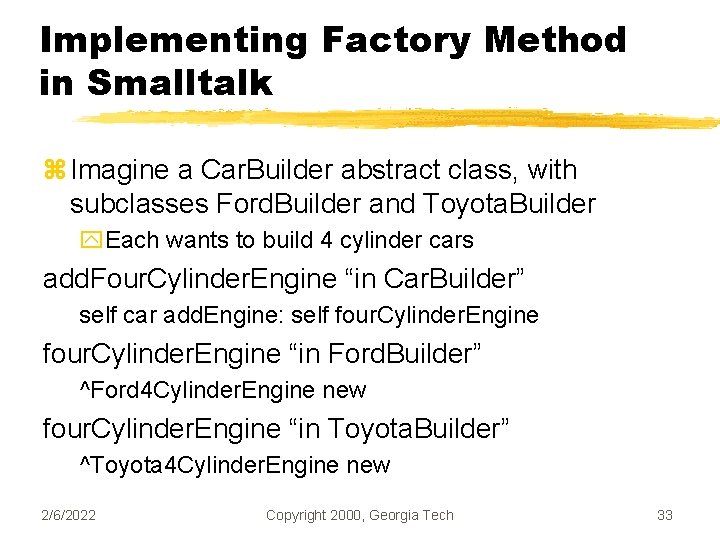 Implementing Factory Method in Smalltalk z Imagine a Car. Builder abstract class, with subclasses