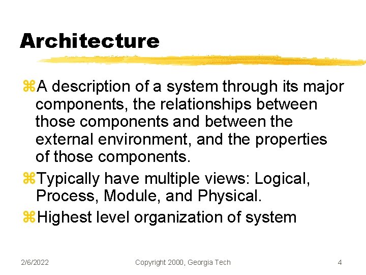 Architecture z. A description of a system through its major components, the relationships between