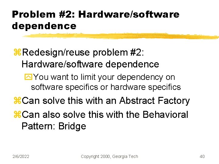 Problem #2: Hardware/software dependence z. Redesign/reuse problem #2: Hardware/software dependence y. You want to