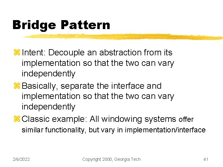 Bridge Pattern z Intent: Decouple an abstraction from its implementation so that the two