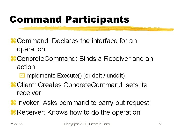 Command Participants z Command: Declares the interface for an operation z Concrete. Command: Binds