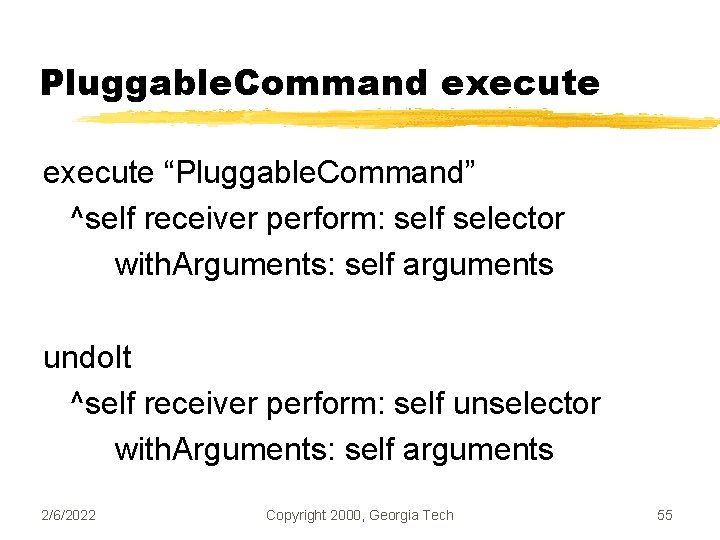 Pluggable. Command execute “Pluggable. Command” ^self receiver perform: self selector with. Arguments: self arguments